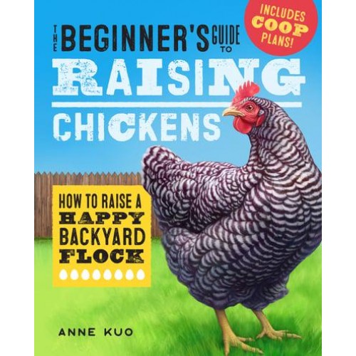 The Beginner's Guide to Raising Chickens How to Raise a Happy Backyard Flock