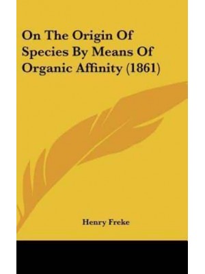 On The Origin Of Species By Means Of Organic Affinity (1861)