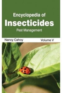 Encyclopedia of Insecticides: Volume V (Pest Management)
