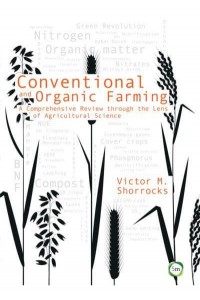 Conventional and Organic Farming A Comprehensive Review Through the Lens of Agricultural Science