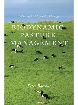 Biodynamic Pasture Management Balancing Fertility, Life & Energy