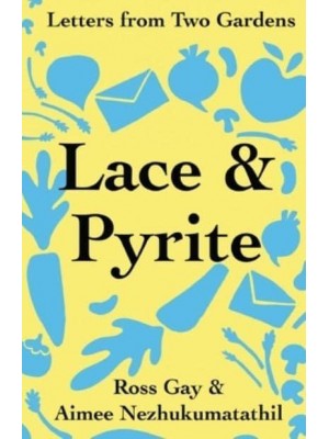 Lace & Pyrite: Letters from Two Gardens