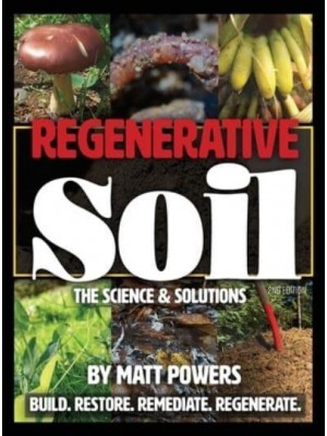 Regenerative Soil : The Science & Solutions - the 2nd Edition - The Regenerative Soil Trilogy
