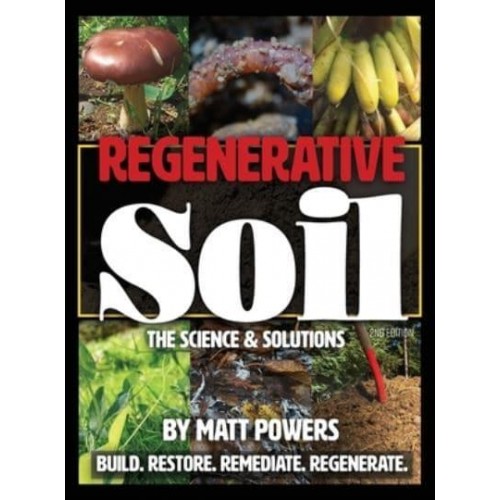Regenerative Soil : The Science & Solutions - the 2nd Edition - The Regenerative Soil Trilogy