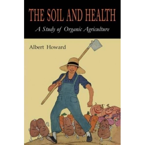 The Soil and Health A Study of Organic Agriculture