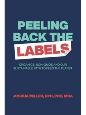 Peeling Back the Labels: Organics, non-GMOs and our sustainable path to feed the planet