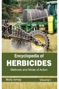 Encyclopedia of Herbicides: Volume I (Methods and Mode of Action)