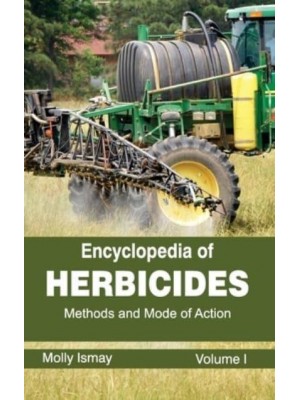 Encyclopedia of Herbicides: Volume I (Methods and Mode of Action)