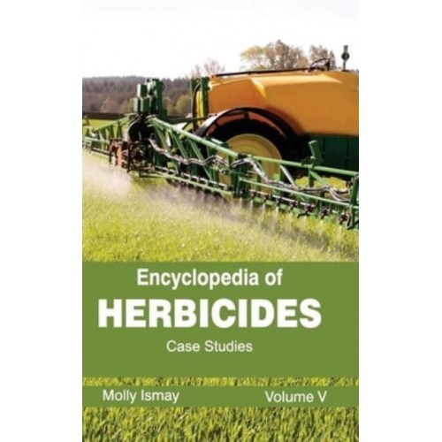 Encyclopedia of Herbicides: Volume V (Case Studies)
