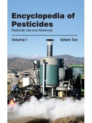 Encyclopedia of Pesticides: Volume I (Pesticide Use and Advances)