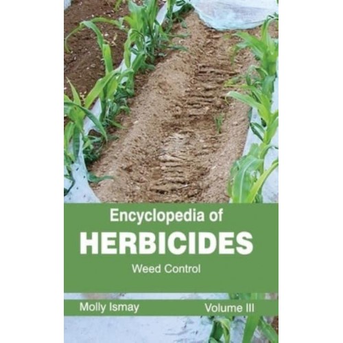 Encyclopedia of Herbicides: Volume III (Weed Control)
