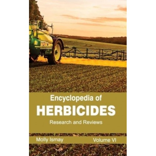 Encyclopedia of Herbicides: Volume VI (Research and Reviews)