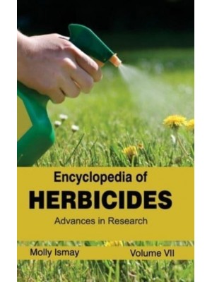 Encyclopedia of Herbicides: Volume VII (Advances in Research)