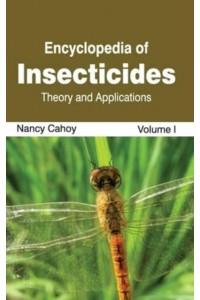 Encyclopedia of Insecticides: Volume I (Theory and Applications)