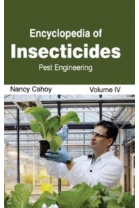Encyclopedia of Insecticides: Volume IV (Pest Engineering)