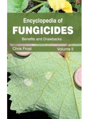 Encyclopedia of Fungicides: Volume II (Benefits and Drawbacks)