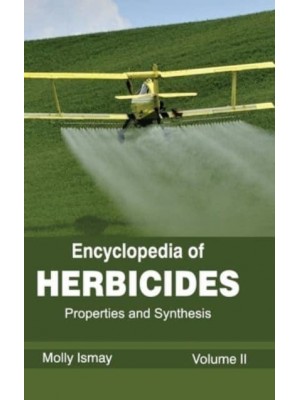 Encyclopedia of Herbicides: Volume II (Properties and Synthesis)