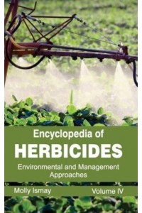 Encyclopedia of Herbicides: Volume IV (Environmental and Management Approaches)