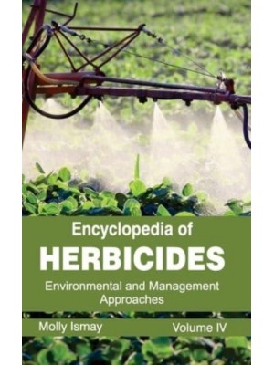 Encyclopedia of Herbicides: Volume IV (Environmental and Management Approaches)