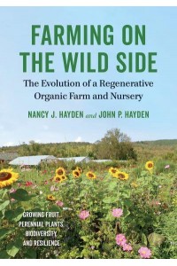 Farming on the Wild Side The Evolution of a Regenerative Organic Farm and Nursery