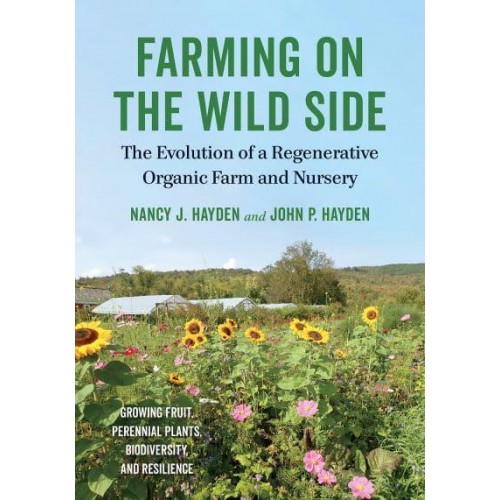 Farming on the Wild Side The Evolution of a Regenerative Organic Farm and Nursery