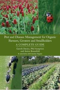 Pest and Disease Management for Organic Farmers, Growers and Smallholders A Complete Guide