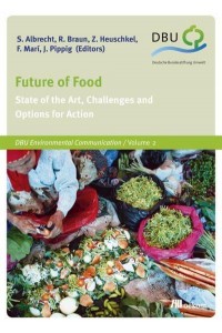 Future of Food State of the Art, Challenges and Options for Action - DBU Environmental Communication