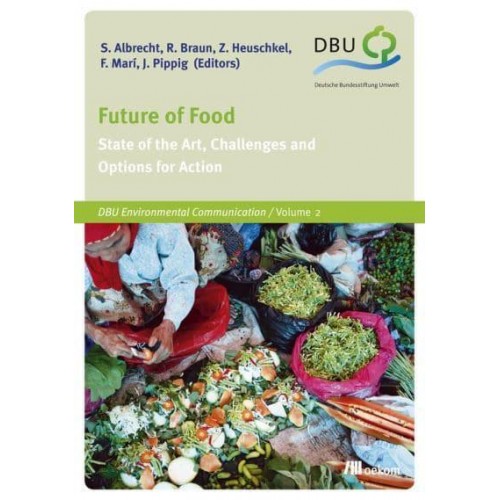 Future of Food State of the Art, Challenges and Options for Action - DBU Environmental Communication