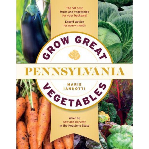 Grow Great Vegetables in Pennsylvania - Grow Great Vegetables State-By-State