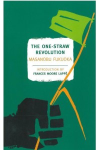 The One-Straw Revolution An Introduction to Natural Farming - New York Review Books Classics