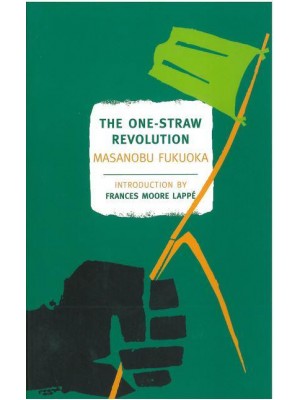 The One-Straw Revolution An Introduction to Natural Farming - New York Review Books Classics