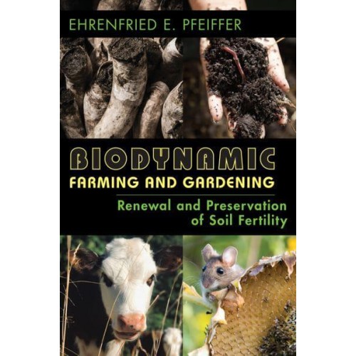 Biodynamic Farming and Gardening Renewal and Preservation of Soil Fertility