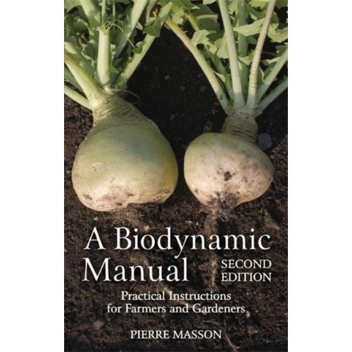 A Biodynamic Manual Practical Instructions for Farmers and Gardeners