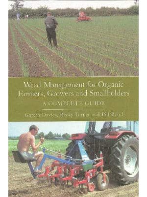 Weed Management for Organic Farmers, Growers and Smallholders A Complete Guide