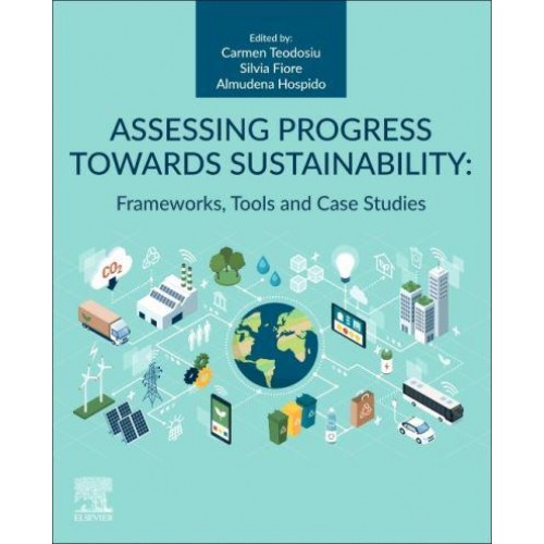 Assessing Progress Towards Sustainability: Frameworks, Tools and Case Studies