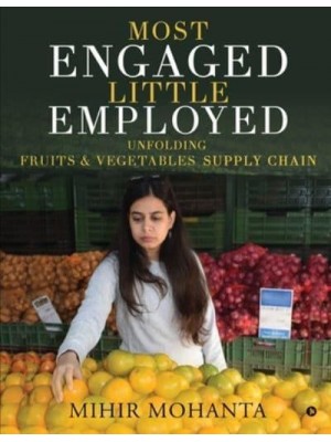 Most engaged, little employed: Unfolding fruits & vegetables supply chain