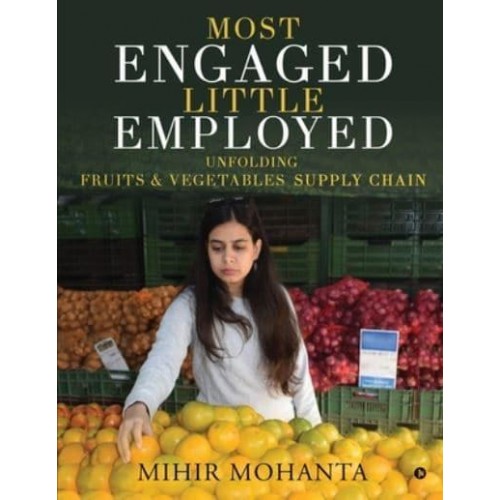 Most engaged, little employed: Unfolding fruits & vegetables supply chain