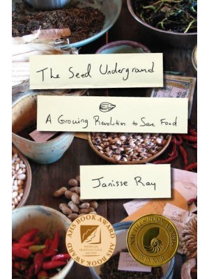 The Seed Underground A Growing Revolution to Save Food