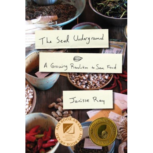 The Seed Underground A Growing Revolution to Save Food
