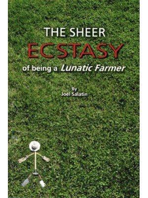 The Sheer Ecstasy of Being a Lunatic Farmer