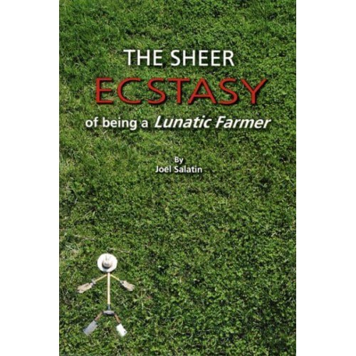 The Sheer Ecstasy of Being a Lunatic Farmer
