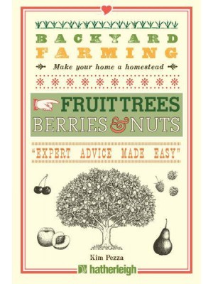 Backyard Farming. Fruit Trees, Berries & Nuts - Backyard Farming