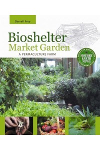 Bioshelter Market Garden A Permaculture Farm