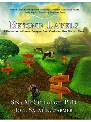 Beyond Labels A Doctor and a Farmer Conquer Food Confusion One Bite at a Time