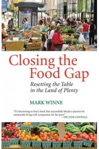 Closing the Food Gap Resetting the Table in the Land of Plenty