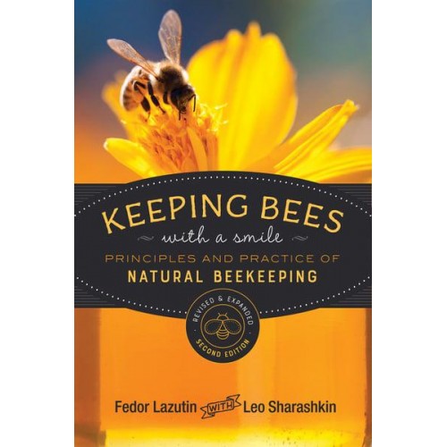 Keeping Bees With a Smile Principles and Practice of Natural Beekeeping - Mother Earth News Wiser Living Series