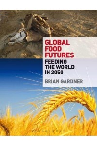 Global Food Futures Feeding the World in 2050
