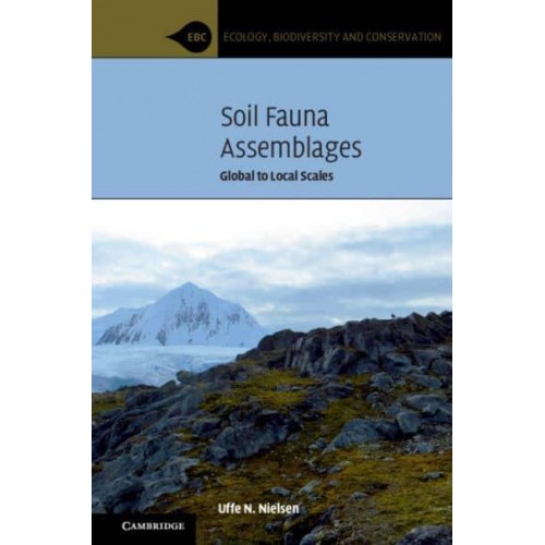 Soil Fauna Assemblages Global to Local Scales - Ecology, Biodiversity, and Conservation