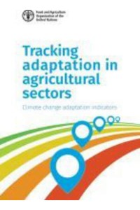 Tracking Adaptation in Agricultural Sectors Climate Change Adaptation Indicators