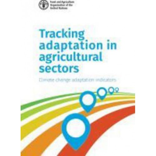 Tracking Adaptation in Agricultural Sectors Climate Change Adaptation Indicators
